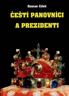Cílek Roman: Čeští panovníci a prezidenti