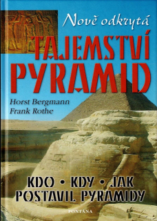 Bergmann Horst, Rothe Frank: Nově odkrytá tajemství pyramid