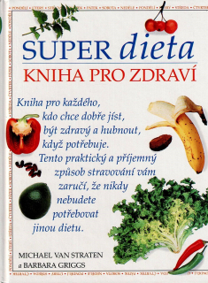Straten Michael van, Griggs Barbara: Super dieta - Kniha pro zdraví