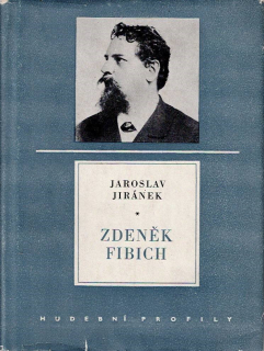 Jiránek Jaroslav: Zdeněk Fibich