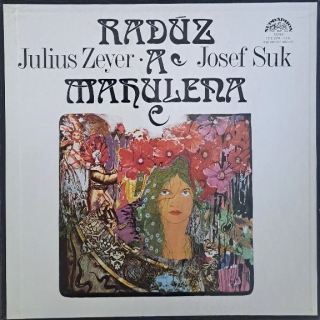 Julius Zeyer, Josef Suk: Radúz a Mahulena (3 LP)