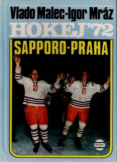 Malec Vlado, Mráz Igor: Hokej ’72 Sapporo-Praha