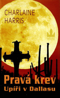 Harris Charlaine: Pravá krev 2 - Upíři v Dallasu