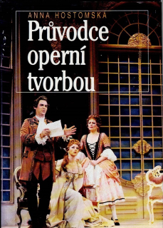 Hostomská Anna: Průvodce operní tvorbou