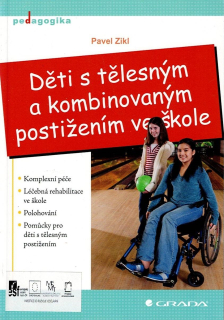 Zikl Pavel: Děti s tělesným a kombinovaným postižením ve škole