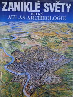 Zaniklé světy - Velký atlas archeologie