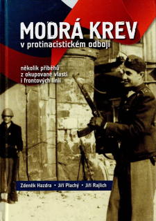 Hazdra Zdeněk, Plachý Jiří, Rajlich Jiří: Modrá krev v protinacistickém odboji