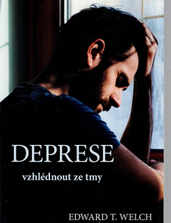 Welch Edward T.: Deprese - vzhlédnout ze tmy