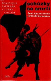 Lapierre Dominique, Collins Larry: Schůzky se smrtí - Život španělského torera El Cordobése