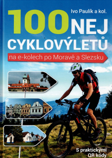 Paulík Ivo a kol.: 100 nej cyklovýletů na e-kolech po Moravě a Slezsku