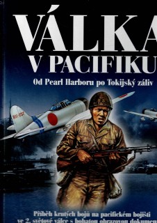 Hall Tony (ed.): Válka v Pacifiku - Od Pearl Harboru po Tokijský záliv