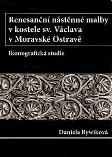 Rywiková, D.: Renesanční nástěnné malby v kostele sv. Václava v Moravské Ostravě