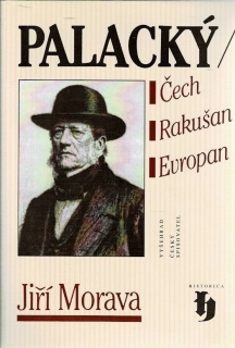 Morava, Jiří: Palacký - Čech, Rakušan, Evropan