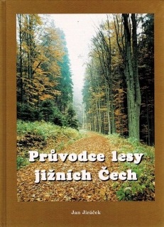 Jiráček, Jan: Průvodce lesy jižních Čech