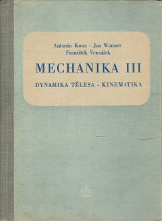 Kunc, A., Wanner, J., Vencálek, F.: Mechanika III - Dynamika tělesa - kinematika