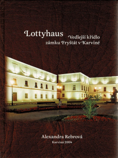 Rebrová, Alexandra: Lottyhaus - Vedlejší křídlo zámku Fryštát v Karviné