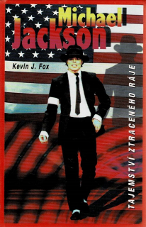 Fox, Kevin J.: Michael Jackson - Tajemství ztraceného ráje