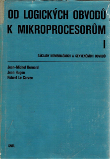 Bernard, Hugon, Corvec: Od logických obvodů k mikroprocesorům I