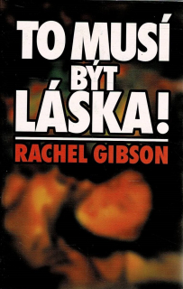 Gibson Rachel: To musí být láska!