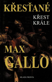 Gallo Max: Křesťané- Křest krále