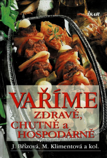Břízová J., Klimentová M.: Vaříme zdravě, chutně a hospodárně