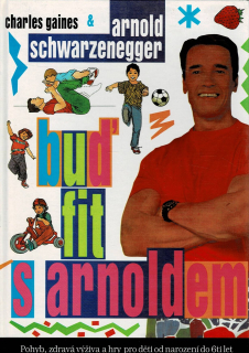 Gaines, Charles, Schwarzenegger, Arnold: Buď fit s Arnoldem