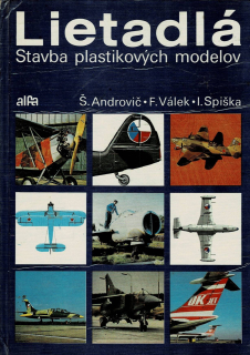 Androvič, Š., Válek, F., Spiška, I.: Lietadlá - Stavba plastikových modelov