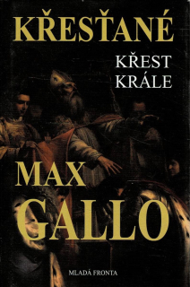 Gallo, Max: Křesťané - Křest krále
