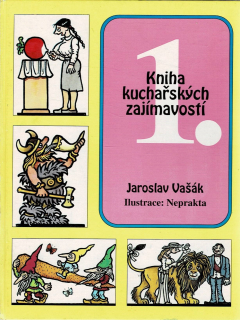 Vašák, Jaroslav, Neprakta: 1. Kniha kuchařských zajímavostí
